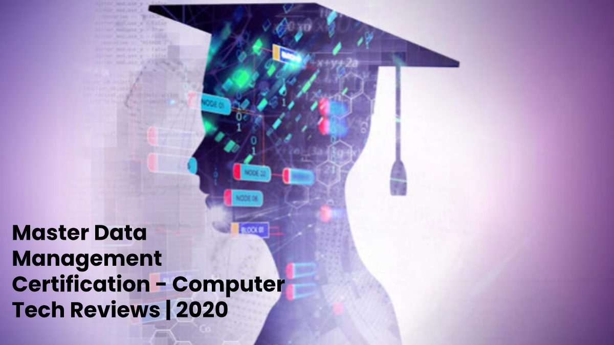 Master Data Management Certification – Computer Tech Reviews