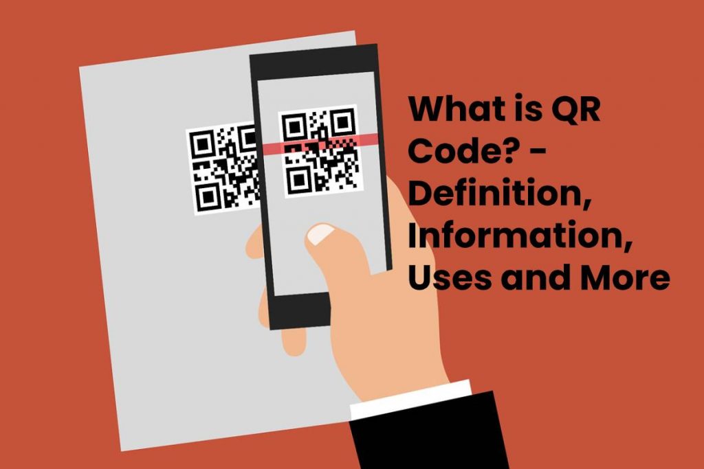 What is QR Code? - Definition, Information, Uses and More