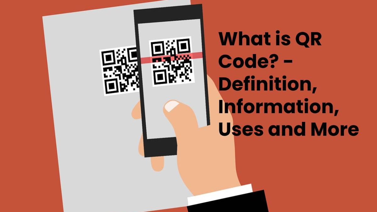 What is QR Code? – Definition, Information, Uses and More