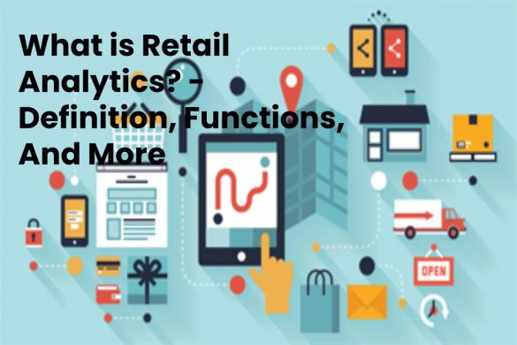 What is Retail Analytics? - Definition, Functions, And More
