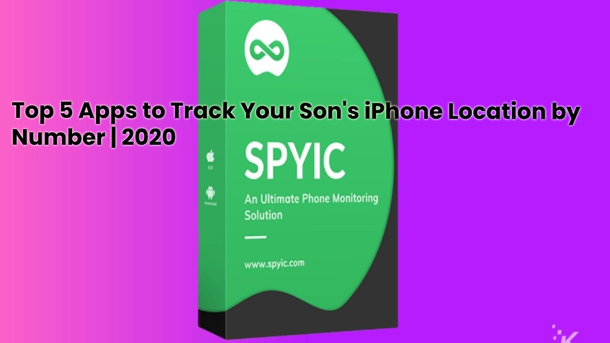 Top 5 Apps to Track Your Son’s iPhone Location by Number