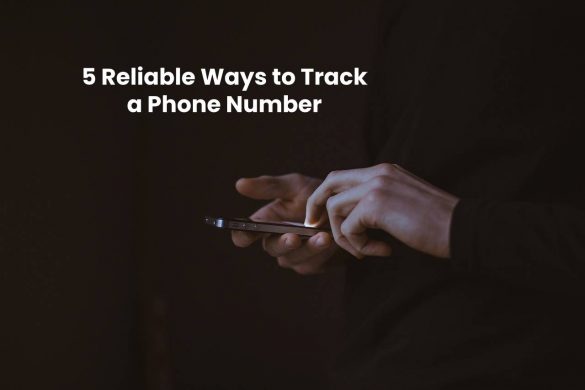 5 Reliable Ways to Track a Phone Number