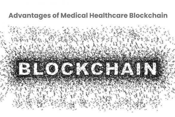 Advantages of Medical Healthcare Blockchain