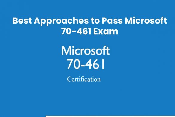 Best Approaches to Pass Microsoft 70-461 Exam