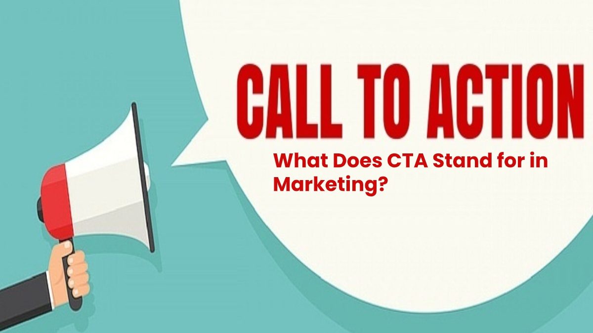 What Does CTA Stand for in Marketing?