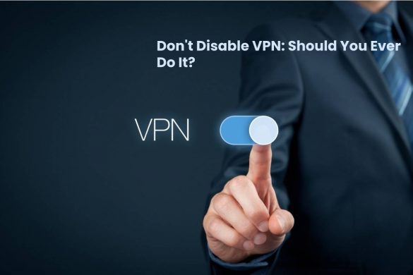 Don't Disable VPN