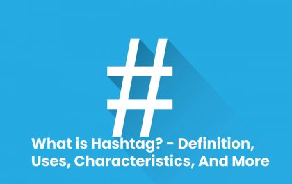 What is Hashtag? - Definition, Uses, Characteristics, And More