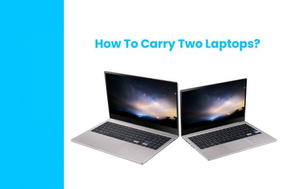 How To Carry Two Laptops
