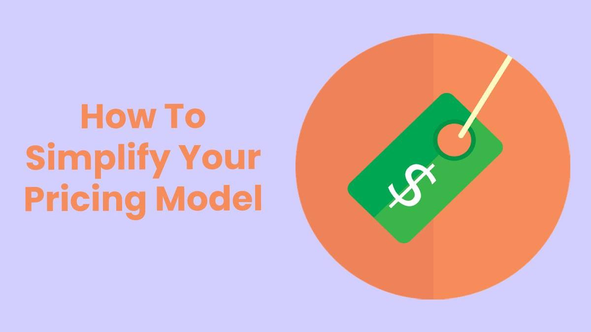 How To Simplify Your Pricing Model