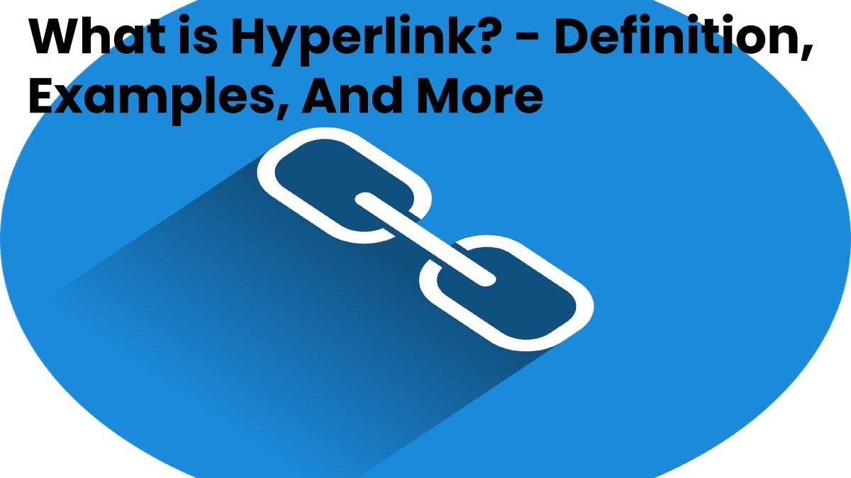 What is Hyperlink? – Definition, Examples, And More