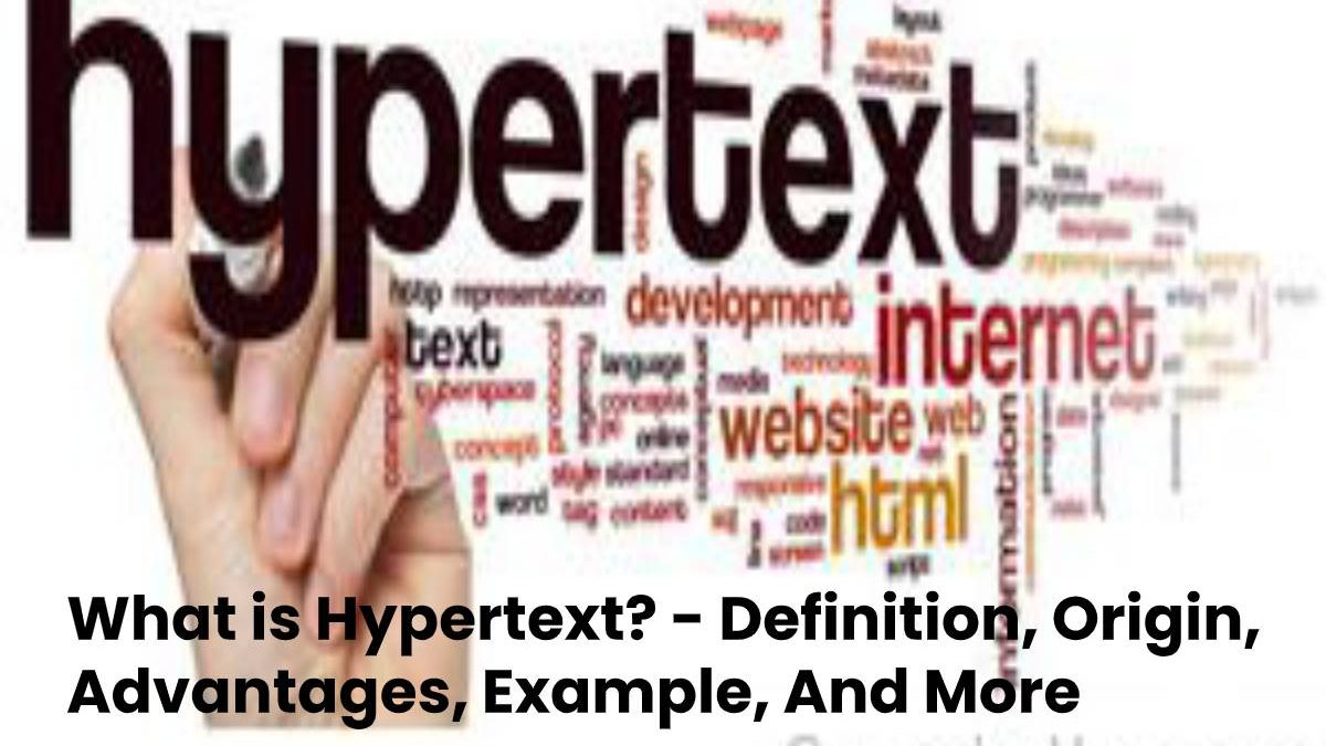 What is Hypertext? – Definition, Origin, Advantages, Example, And More