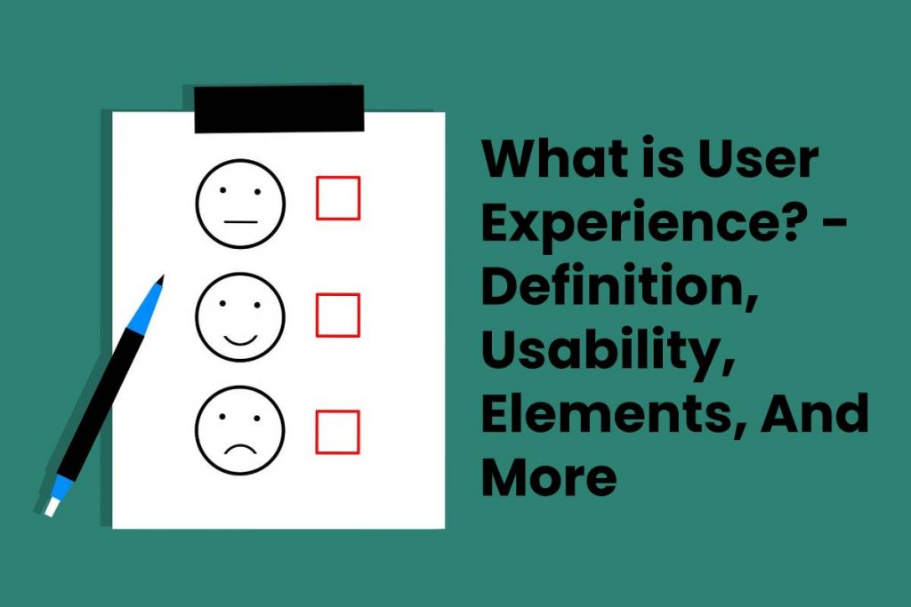 What is User Experience? - Definition, Usability, Elements, And More