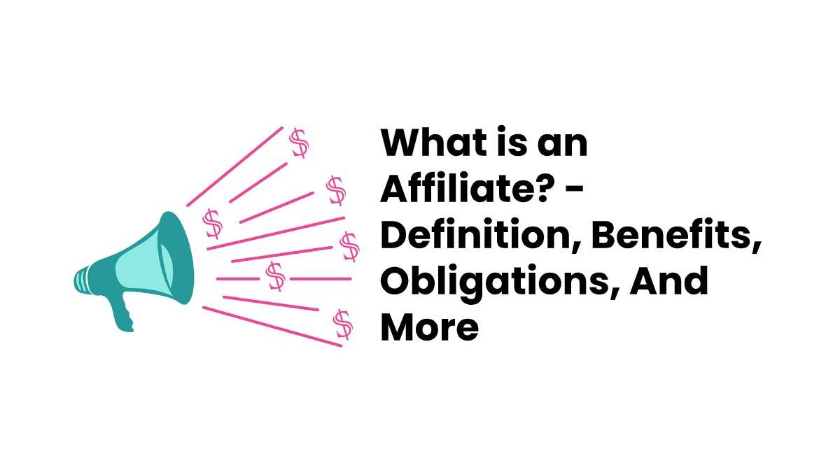 What is an Affiliate? – Definition, Benefits, And More (2023)