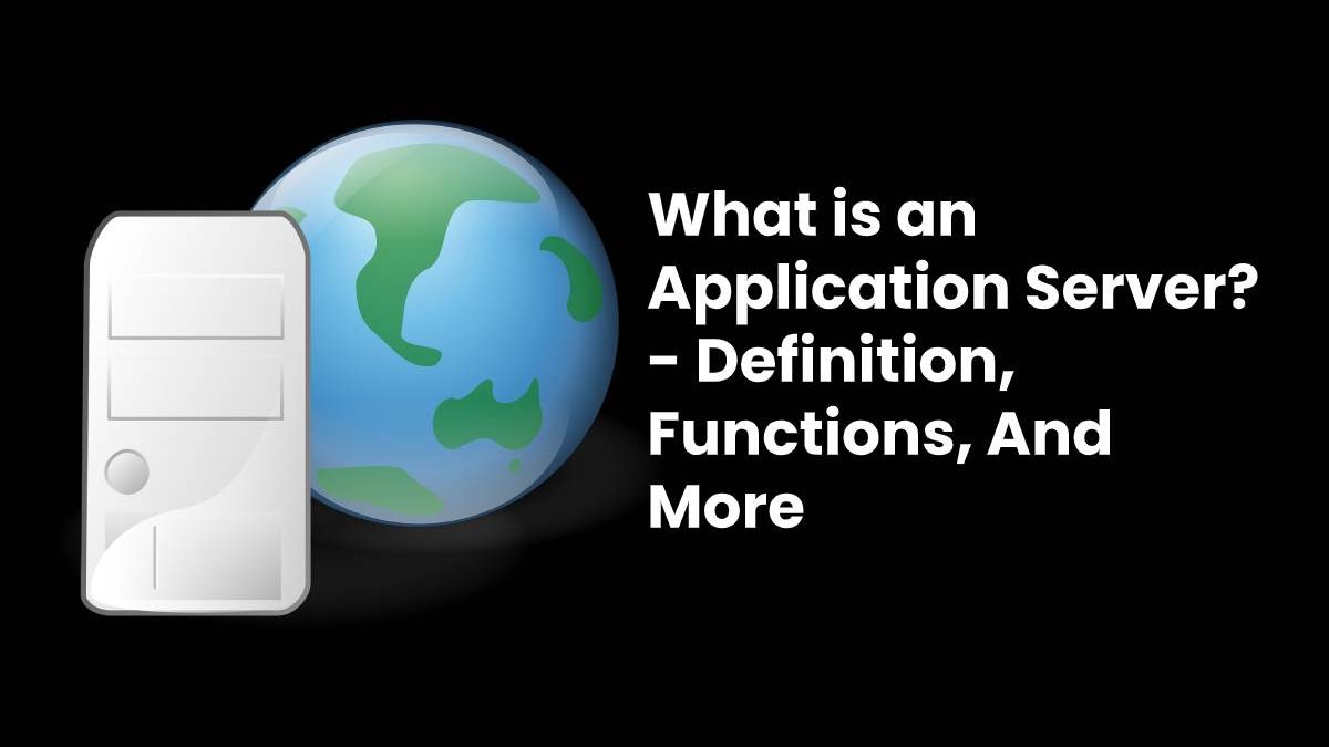 What is an Application Server? – Definition, And More (2024)