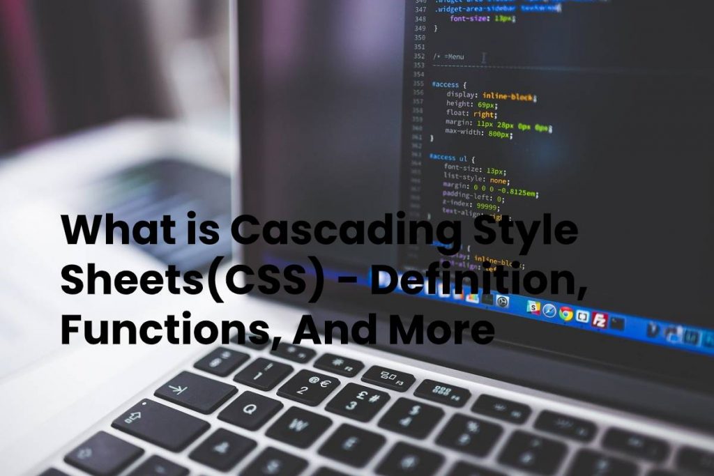 What is Cascading Style Sheets(CSS) - Definition, Functions, And More
