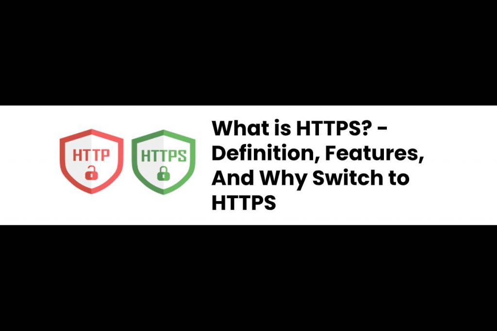 What is HTTPS? - Definition, Features, And Why Switch to HTTPS