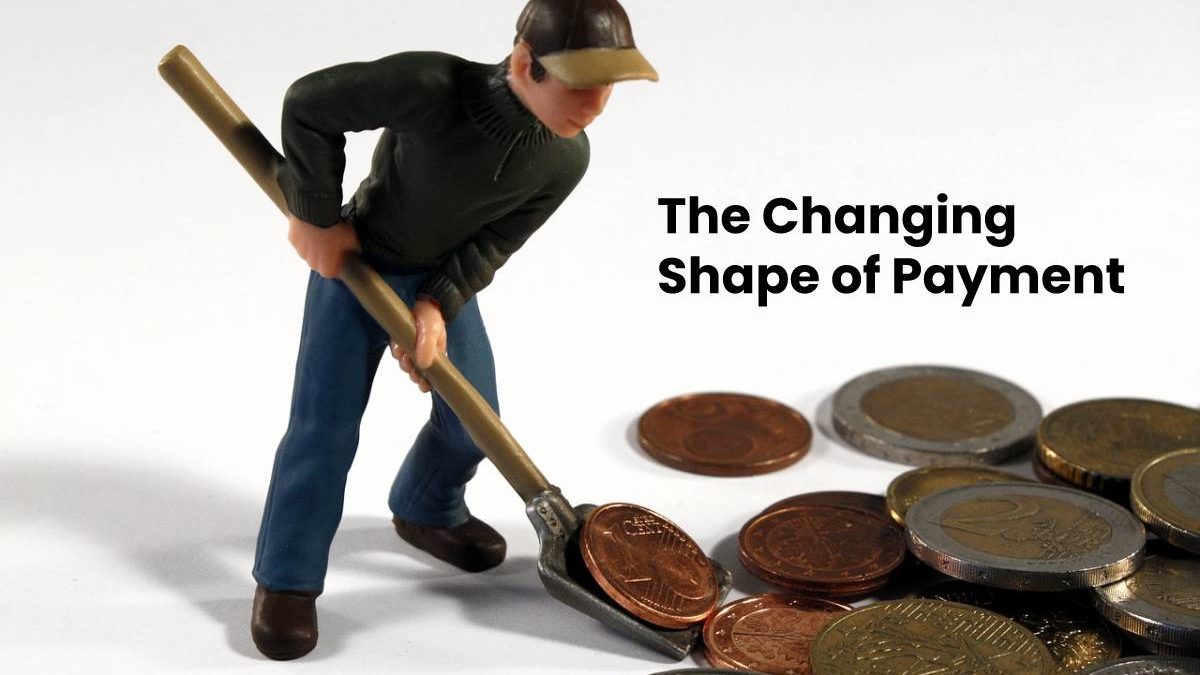 The Changing Shape of Payment