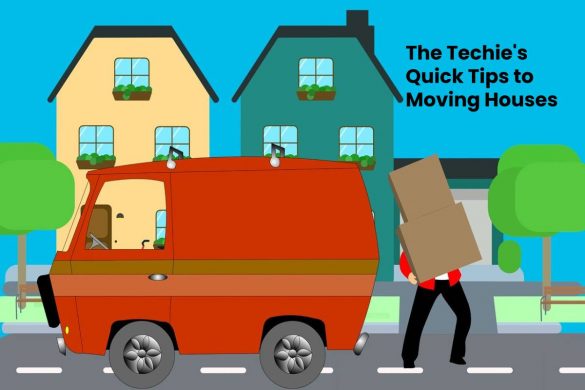 The Techie's Quick Tips to Moving Houses
