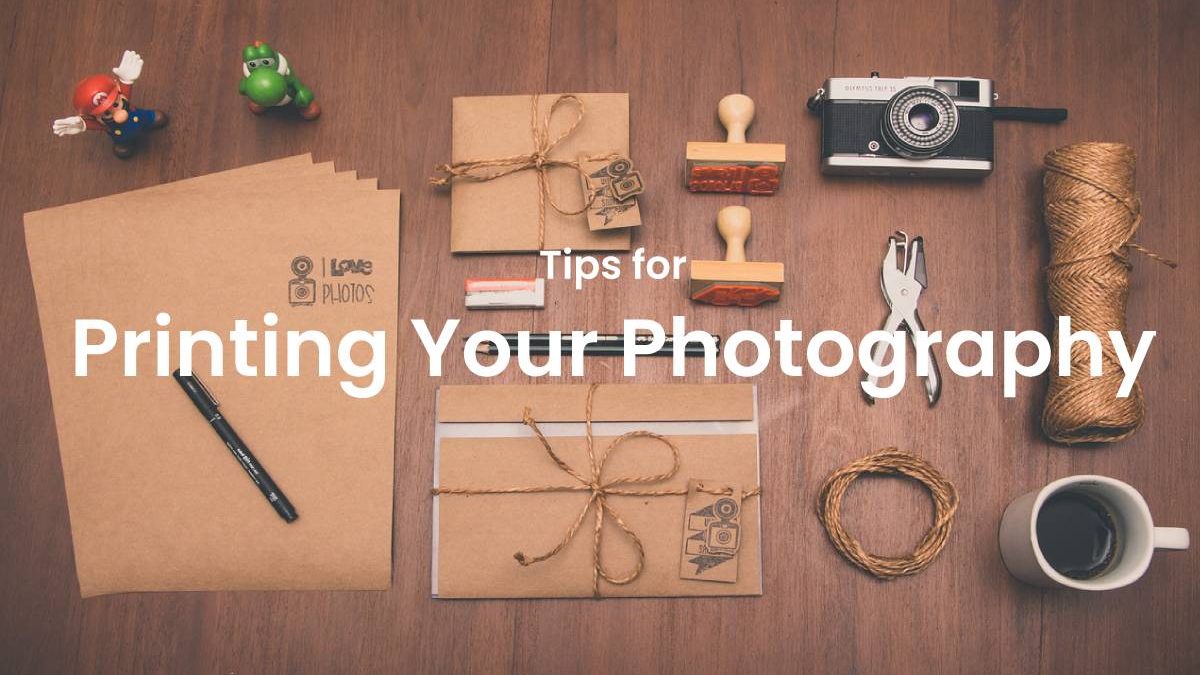 Tips for Printing Your Photography