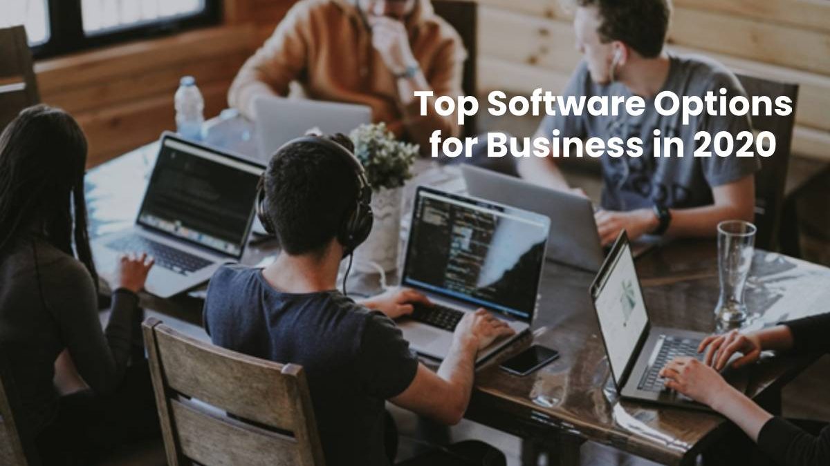 Top Software Options for Business in 2020