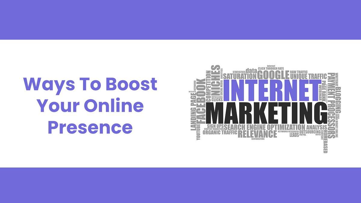 Ways To Boost Your Online Presence