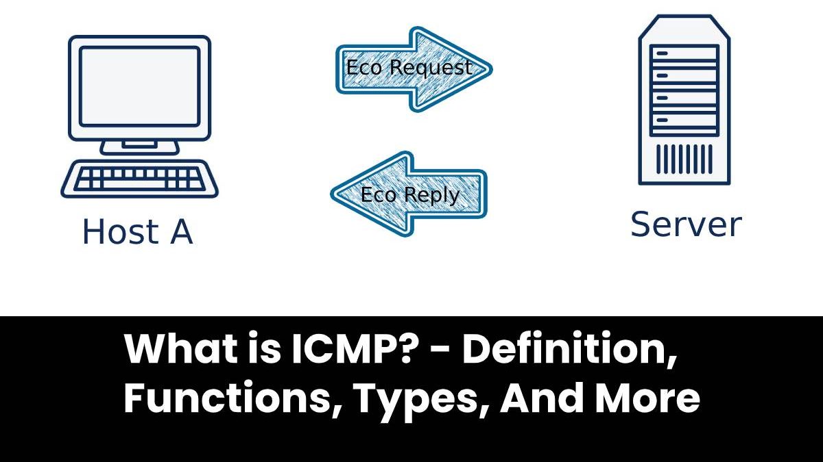 What is ICMP? – Definition, Functions, Types, And More