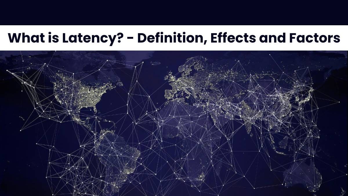 What is Latency? – Definition, Effects and Factors (2025)