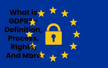 What is GDPR? - Definition, Process, Rights, And More