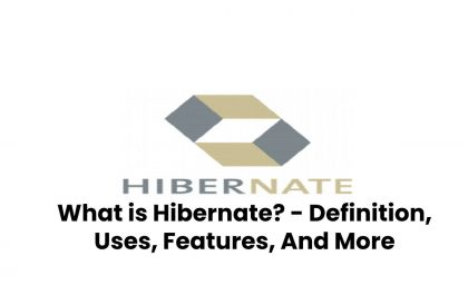 What is Hibernate? - Definition, Uses, Features, And More