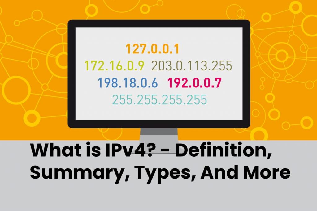 What is IPv4? - Definition, Summary, Types, And More
