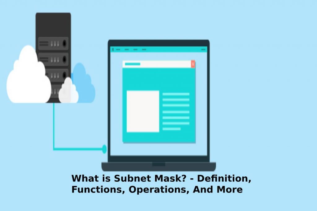 What is Subnet Mask? - Definition, Functions, Operations, And More