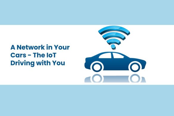 A Network in Your Cars - The IoT Driving with You