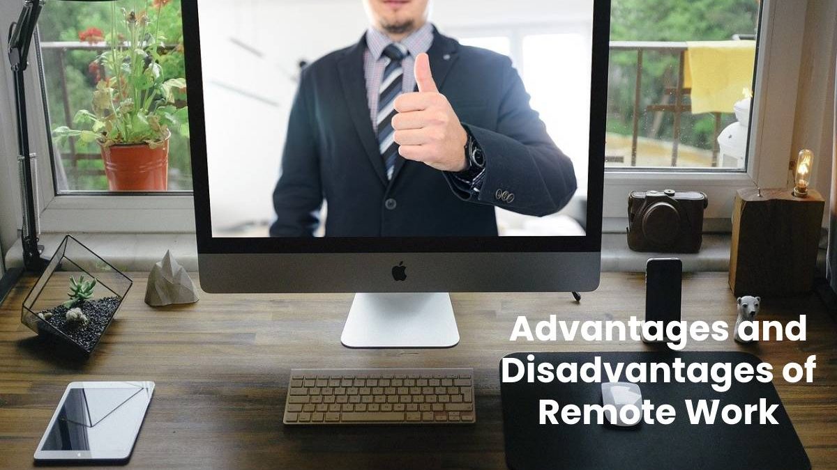 Advantages and Disadvantages of Remote Work