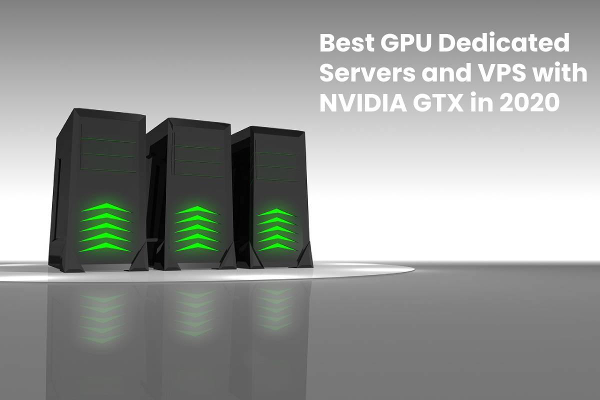 Best GPU servers and VPS with NVIDIA GTX in 2020