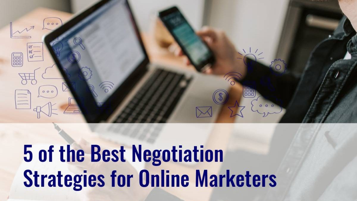 5 of the Best Negotiation Strategies for Online Marketers