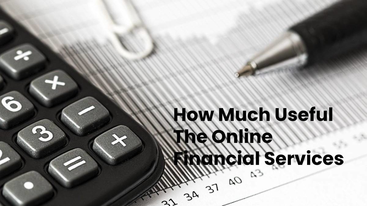 How Much Useful The Online Financial Services