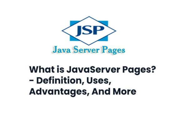 What is JavaServer Pages? - Definition, Uses, Advantages, And More