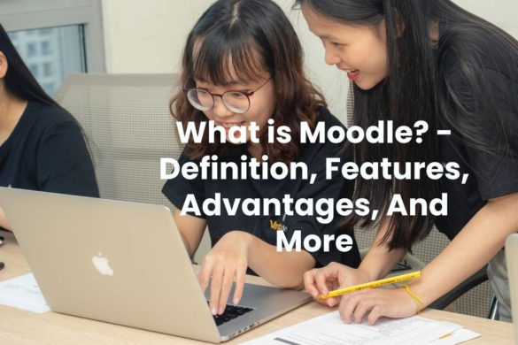 What is Moodle? - Definition, Features, Advantages, And More