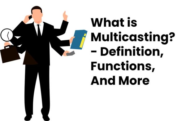 What is Multicasting? - Definition, Functions, And More