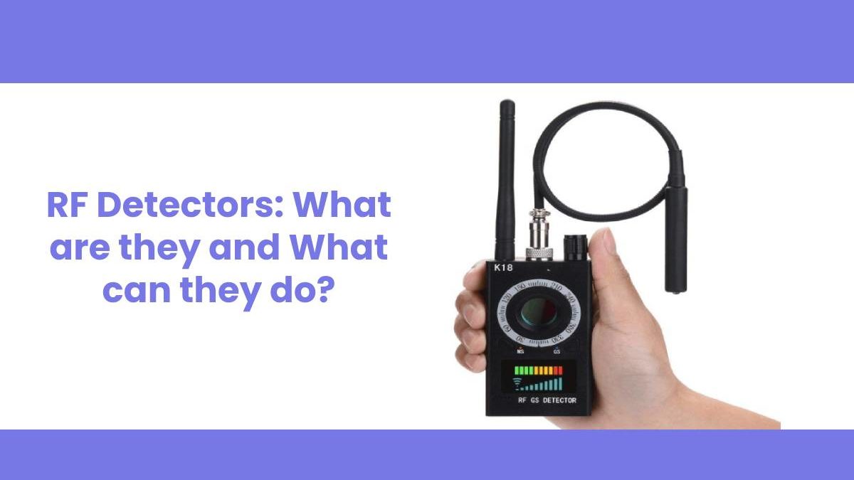 RF Detectors: What are they and What can they do?