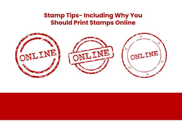 Stamp Tips- Including Why You Should Print Stamps Online