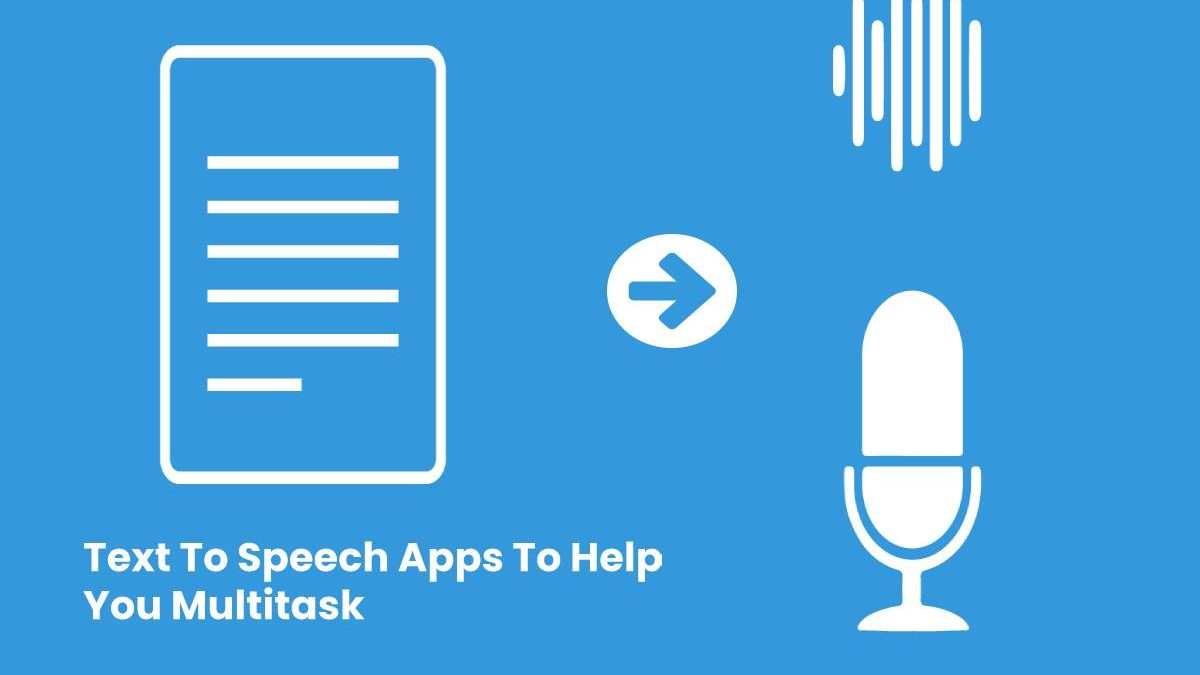 Text To Speech Apps To Help You Multitask