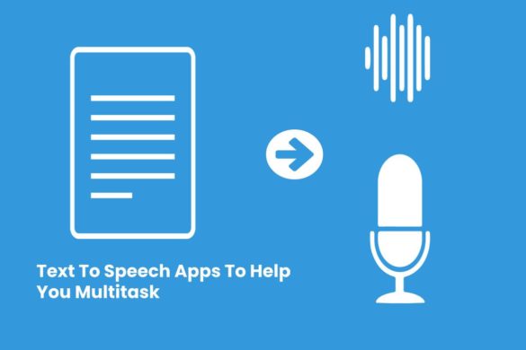 Text To Speech Apps To Help You Multitask