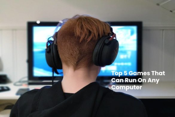 Top 5 Games That Can Run On Any Computer