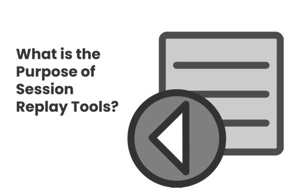 What is the Purpose of Session Replay Tools