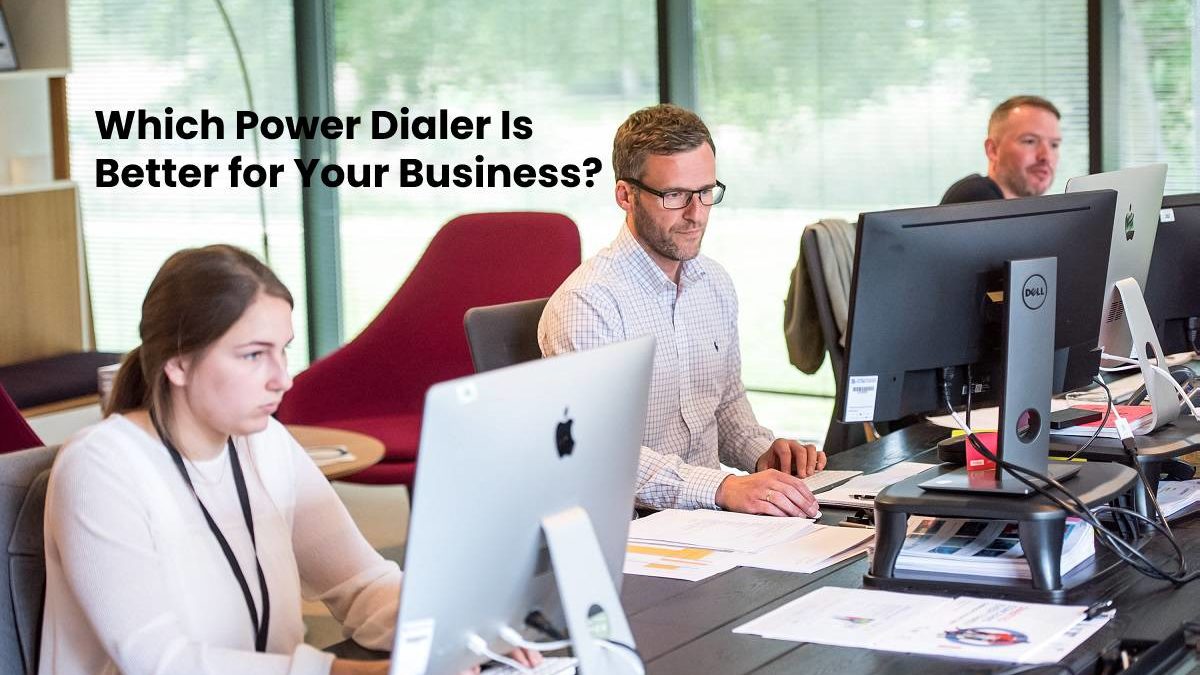 Which Power Dialer Is Better for Your Business?