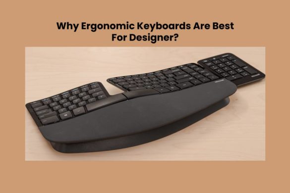 Why Ergonomic Keyboards Are Best For Designer