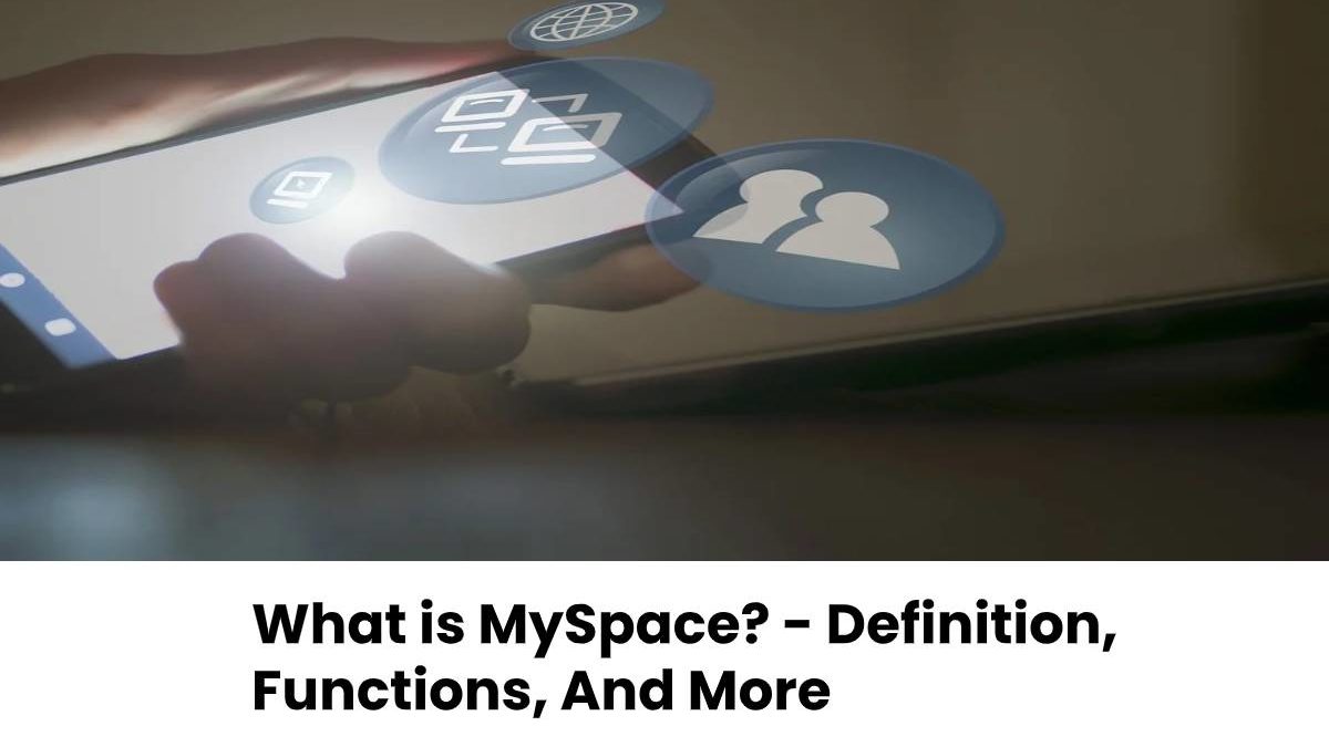 What is MySpace? – Definition, Functions, And More