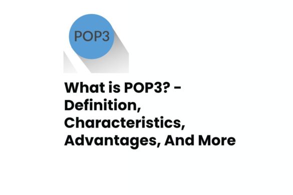 What is POP3? - Definition, Characteristics, Advantages, And More