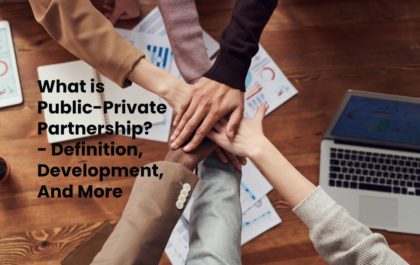 What is Public-Private Partnership? - Definition, Development, And More